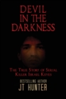 Devil in the Darkness : The True Story of Serial Killer Israel Keyes - Book