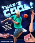 That's Cool! : 49 Awesome Tricks and Skills to Raise Your Cool Factor - Book