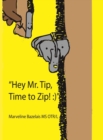 "Hey Mr. Tip!" "Time to Zip!" - Book