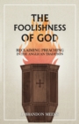 The Foolishness of God : Reclaiming Preaching in the Anglican Tradition - Book