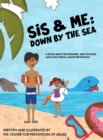 Sis & Me : Down by the Sea: A Book About Boundaries, Safe Touches, and Child Sexual Abuse Prevention - Book