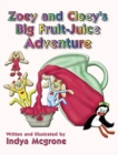 Zoey and Cloey's Big Fruit - Juice Adventure - Book