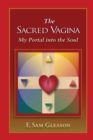 The Sacred Vagina : My Portal into the Soul - Book