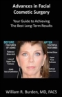 Advances in Facial Cosmetic Surgery : Your Guide to Achieving the Best Long-Term Results - Book