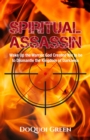 Spiritual Assassin : Wake Up the Warrior God Created You to be to Dismantle the Kingdom of Darkness - eBook