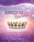 Kingdom Sparkle : Twelve Gifts for a Radiant Life - Book