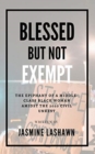 Blessed but not Exempt : The epiphany of a middle-class black woman amidst the 2020 civil unrest - Book