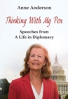 Thinking With My Pen : Speeches from a Life in Diplomacy - Book