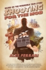 Shooting for the Mob : Based on the Incredible True Filmmaking Story - Book