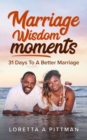 Marriage Wisdom Moments : 31 Days To A Better Marriage - Book