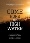 Come Hope or High Water : Escaping Addiction to Save Family Farms in the Western Corn Belt - Book
