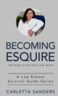 Becoming Esquire : A Law School Survival Guide Series - Book