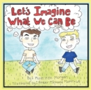 Let's Imagine What We Can Be - Book