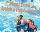 The Magic Truck With Isaiah and Papa James - Book