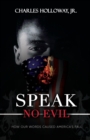 Speak No Evil : How Our Words Caused America's Fall - Book