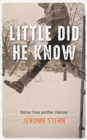 Little Did He Know : Stories from Another Lifetime - eBook