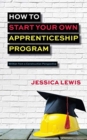 How to Start Your Own Apprenticeship Program - Book