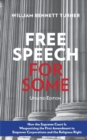Free Speech for Some : How the Supreme Court Is Weaponizing the First Amendment to Empower Corporations and the Religious Right: Updated Edition - Book