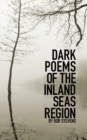 Dark Poems of the Inland Seas Region - Book