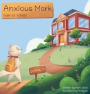 Anxious Mark Goes to School - Book