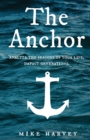 The Anchor : Analyze the seasons of your life. Impact generations. - Book