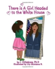 There is A Girl Headed to the White House - Book