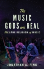 The Music Gods are Real : Vol. 2 - The Religion of Music - Book