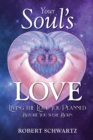 Your Soul's Love : Living the Love You Planned Before You Were Born - Book