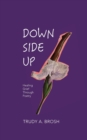 Down Side Up : Healing Grief Through Poetry - Book