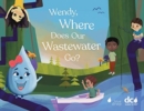 Wendy, Where Does Our Wastewater Go? - Book