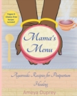 Mama's Menu : Ayurvedic Recipes for Postpartum Healing - Book