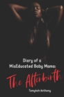 Diary of a MisEducated Baby Mama : The Afterbirth - Book