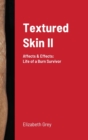 Textured Skin II : Affects & Effects: Life of a Burn Survivor - Book
