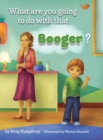 What are you going to do with that Booger? - Book