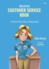 The Little Customer Service Book : A Common Sense Guide to Helping People - Book
