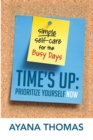 Time's Up : Prioritize Yourself Now - Book