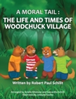 A Moral Tail : The Life and Times of Woodchuck Village - Book