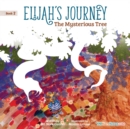 Elijah's Journey Children's Storybook 2, The Mysterious Tree - Book
