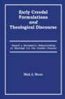 Early Creedal Formulations and Theological Discourse - Book