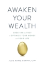Awaken Your Wealth : Creating a PACT to OPTIMIZE YOUR MONEY and YOUR LIFE - Book