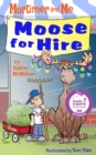 Mortimer and Me : Moose For Hire: (Book 3 in the Mortimer and Me chapter book series) - Book