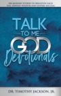 Talk to Me God Devotionals : 100 Modern Stories to Brighten Each Day, Deposit Wisdom and Inspire Success - Book