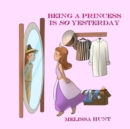 Being a Princess is so Yesterday - Book