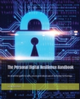 The Personal Digital Resilience Handbook : An essential guide to safe, secure and robust use of everyday technology - Book