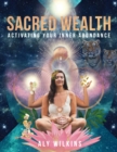 Sacred Wealth : Activating Your Inner Abundance - Book