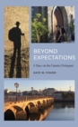 Beyond Expectations : 6 Days on the Camino Portugu?s - Book