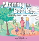 Mommy Has a Boo-Boo : Explaining Breast Cancer to Children - Book