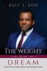 The Weight Of My Dream : Thoughts on Rebuilding a Prosperous Haiti - Book