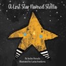 A Lost Star Named Stella (Paperback) : A Children's Story About Learning To Follow God - Book