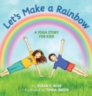 Let's Make a Rainbow : A Yoga Story for Kids - Book